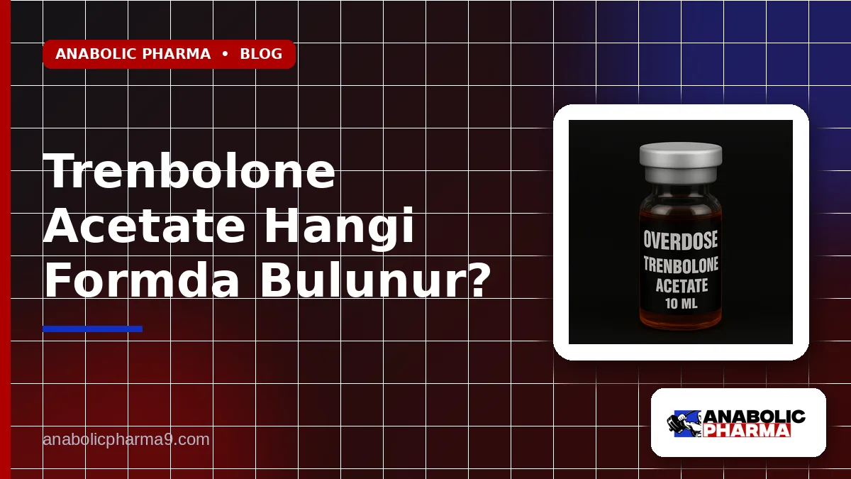 Trenbolone Acetate Hangi Formda Bulunur?