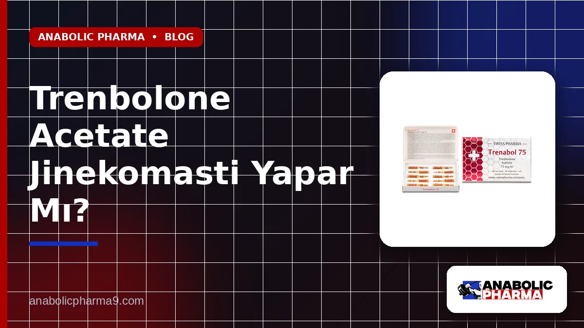 Trenbolone Acetate Jinekomasti Yapar Mı?
