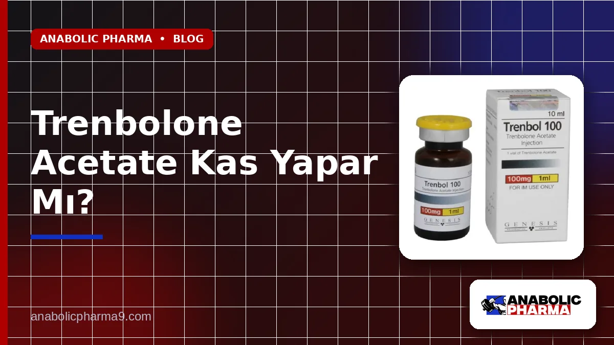 Trenbolone Acetate Kas Yapar Mı?