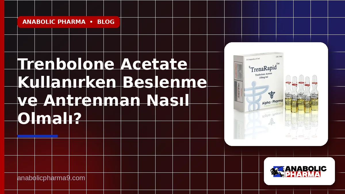 Trenbolone Acetate Kullanırken Beslenme ve Antrenman Nasıl Olmalı? 1 Trenbolone Acetate Kullanırken Beslenme ve Antrenman Nasıl Olmalı?