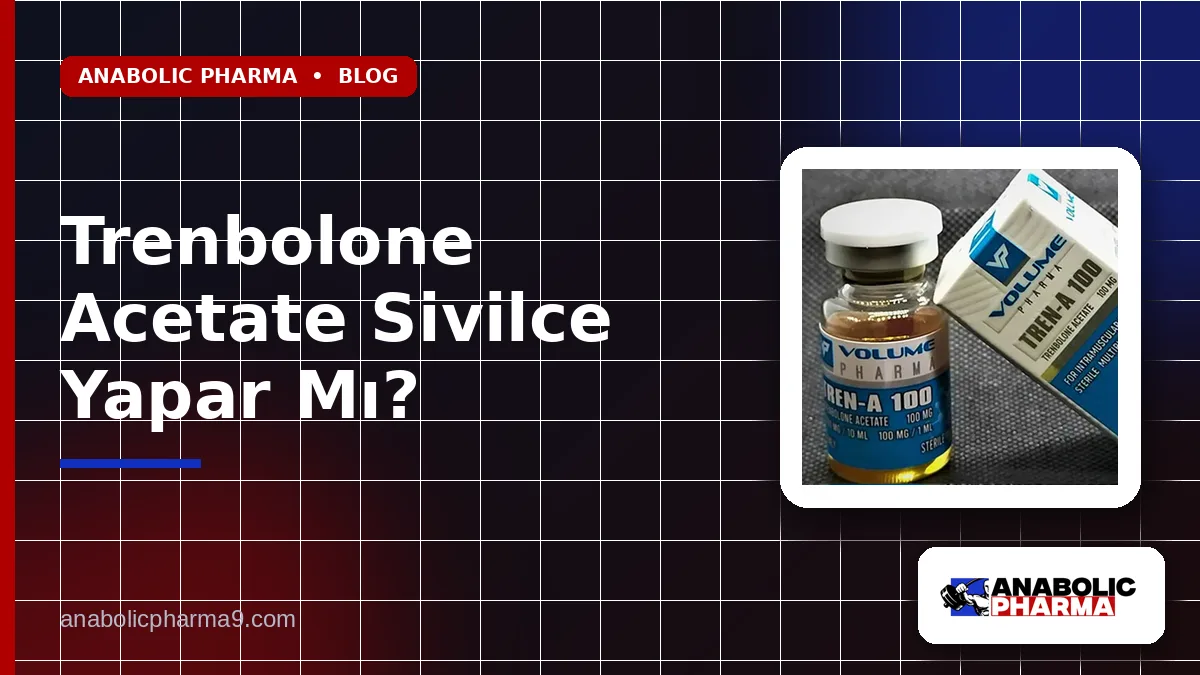 Trenbolone Acetate Sivilce Yapar Mı?