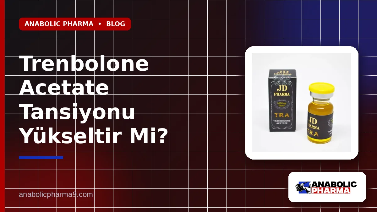 Trenbolone Acetate Tansiyonu Yükseltir Mi?