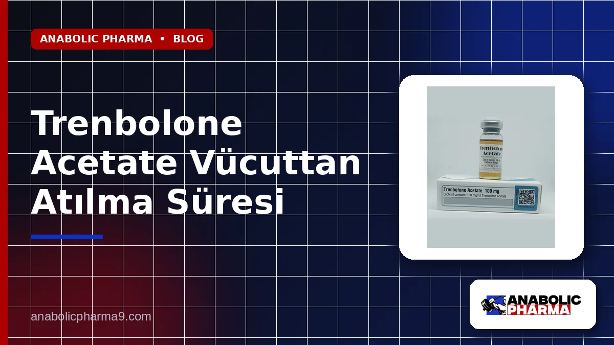 Trenbolone Acetate Vücuttan Atılma Süresi