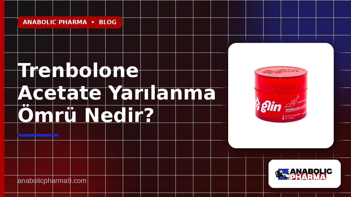 Trenbolone Acetate Yarılanma Ömrü Nedir?