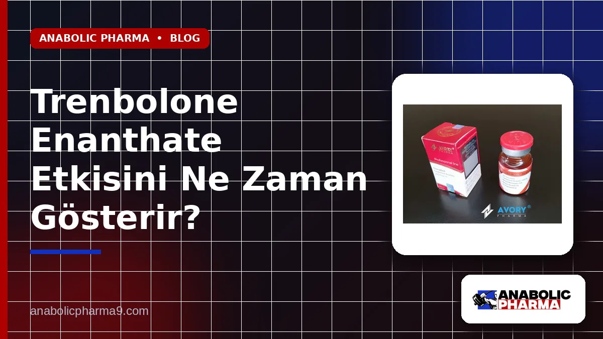 Trenbolone Enanthate Etkisini Ne Zaman Gösterir?