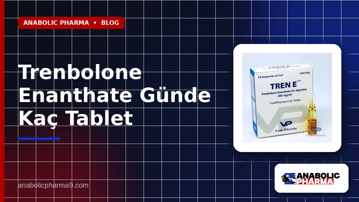 Trenbolone Enanthate Günde Kaç Tablet