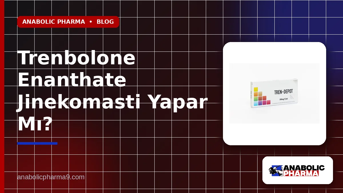 Trenbolone Enanthate Jinekomasti Yapar Mı?