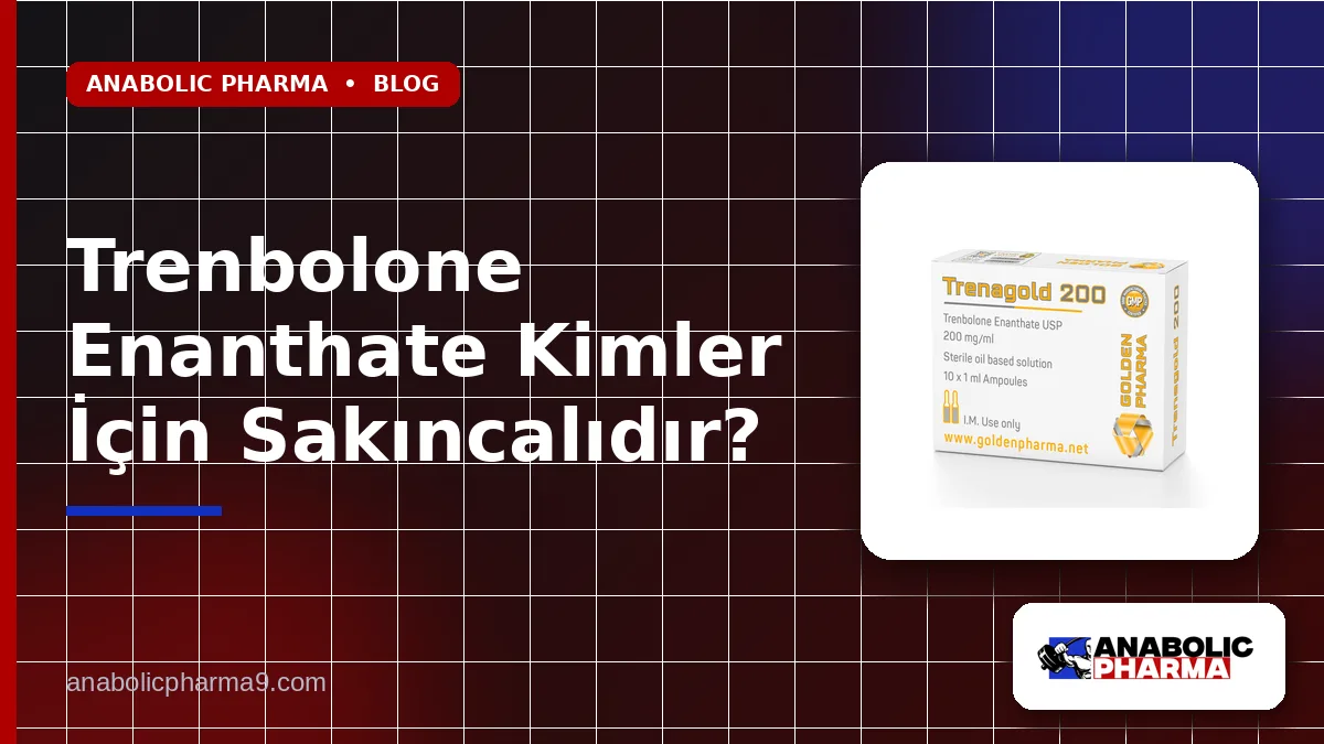 Trenbolone Enanthate Kimler İçin Sakıncalıdır?