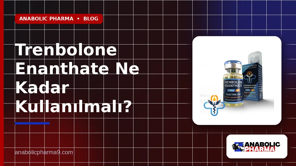 Trenbolone Enanthate Ne Kadar Kullanılmalı?