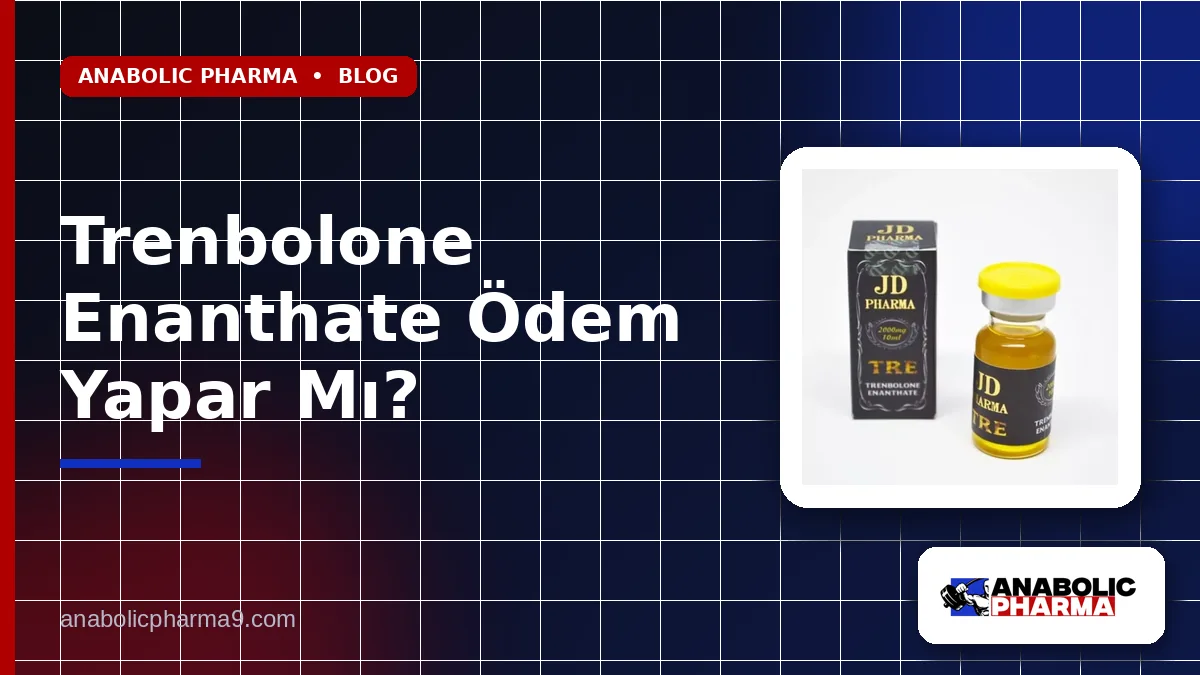 Trenbolone Enanthate Ödem Yapar Mı?