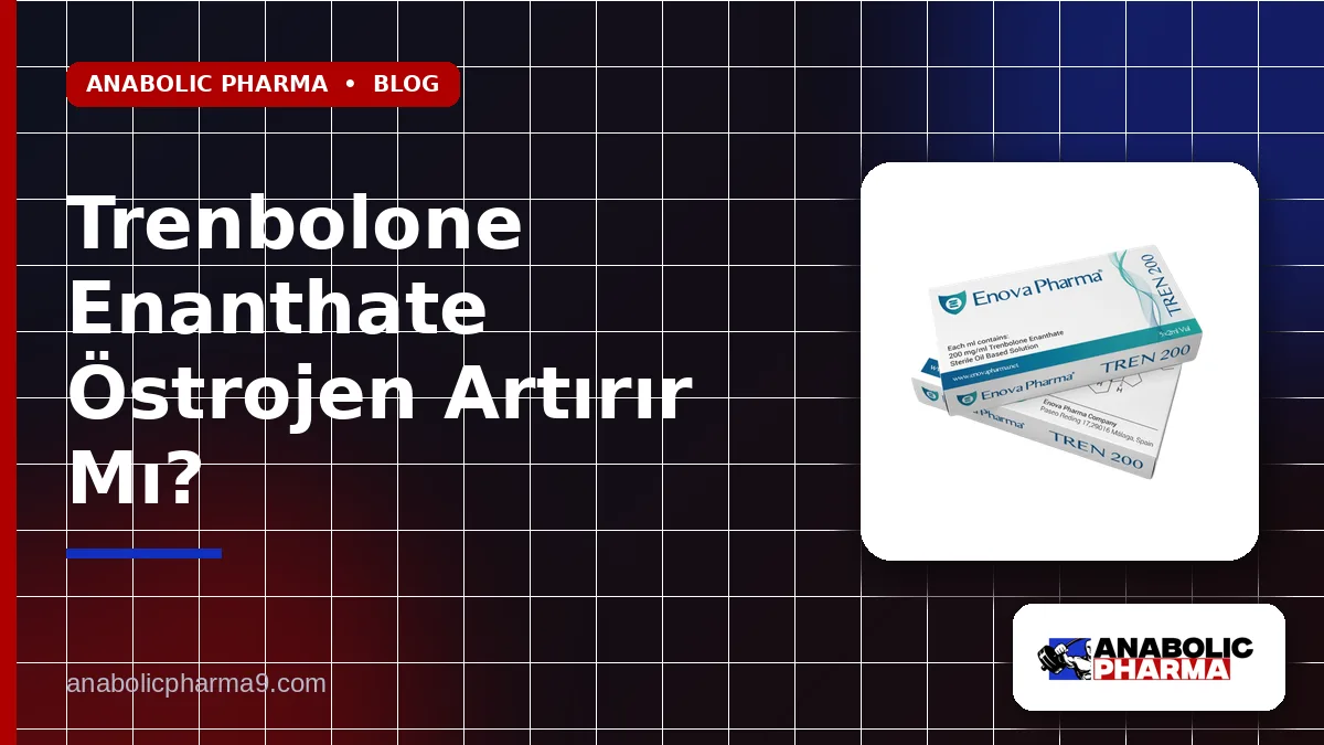 Trenbolone Enanthate Östrojen Artırır Mı?