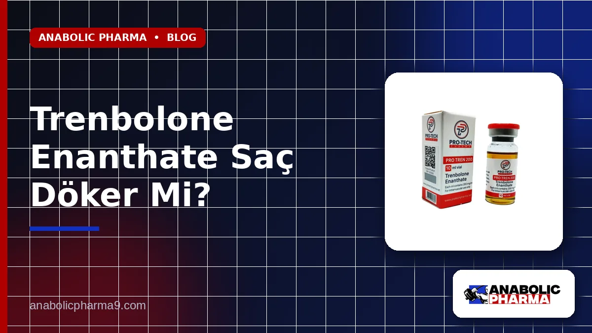 Trenbolone Enanthate Saç Döker Mi?