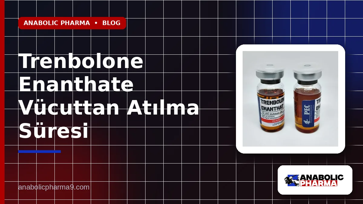 Trenbolone Enanthate Vücuttan Atılma Süresi