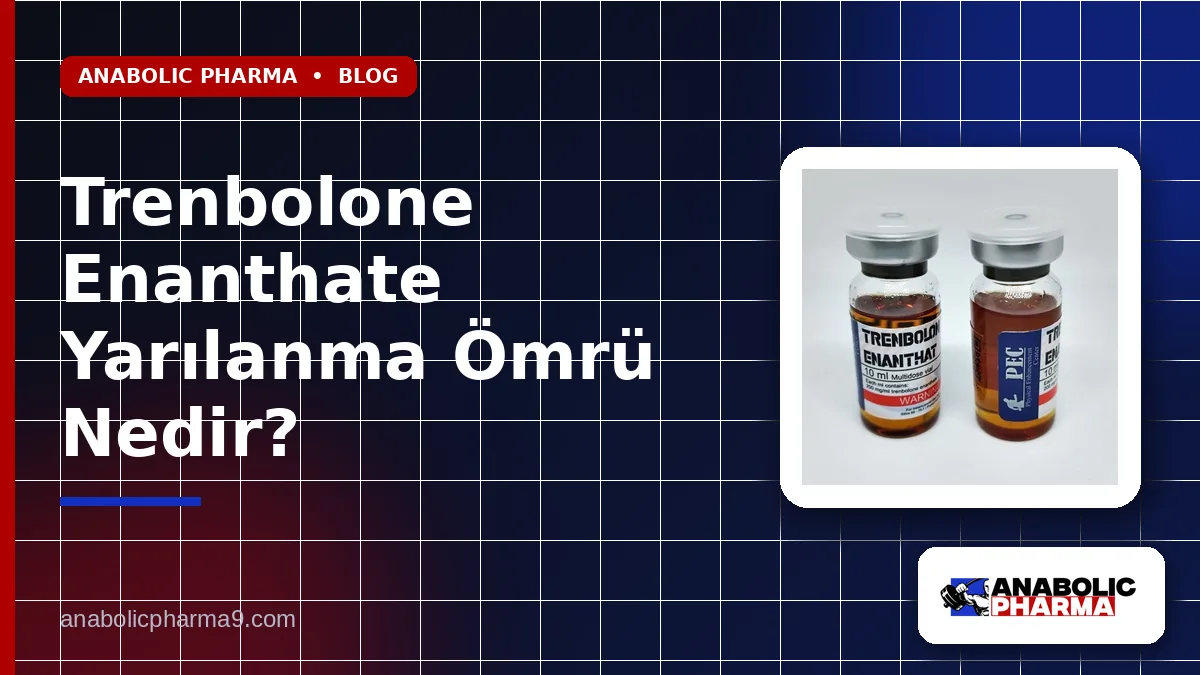 Trenbolone Enanthate Yarılanma Ömrü Nedir?