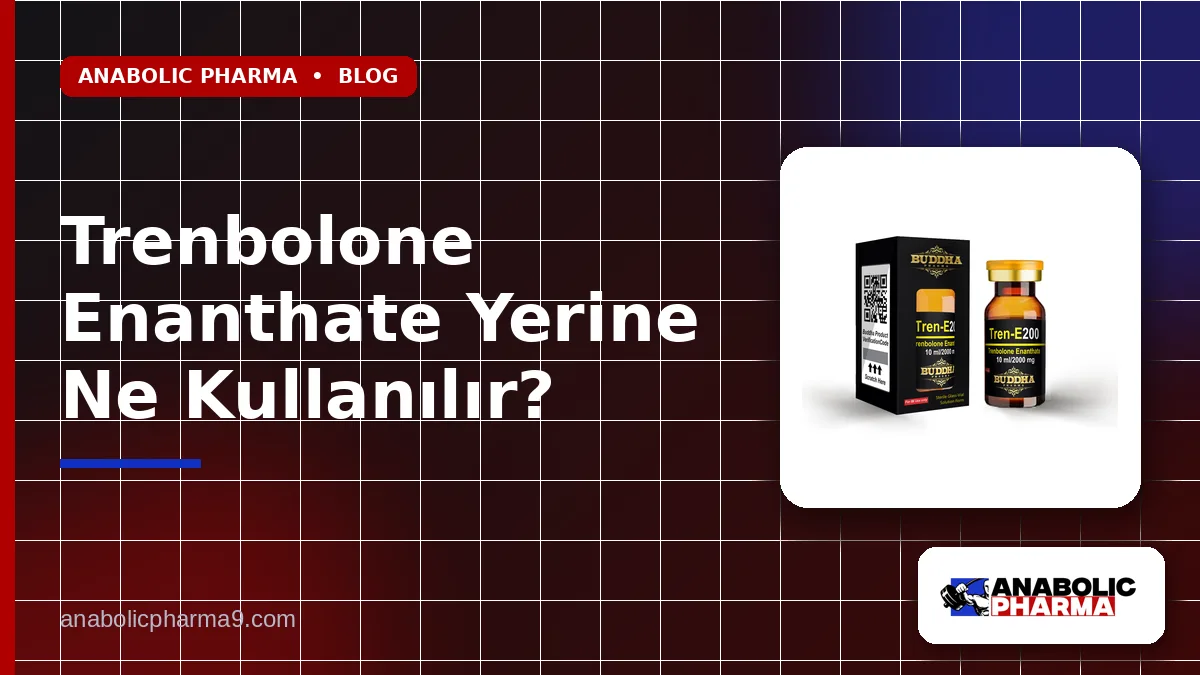 Trenbolone Enanthate Yerine Ne Kullanılır?