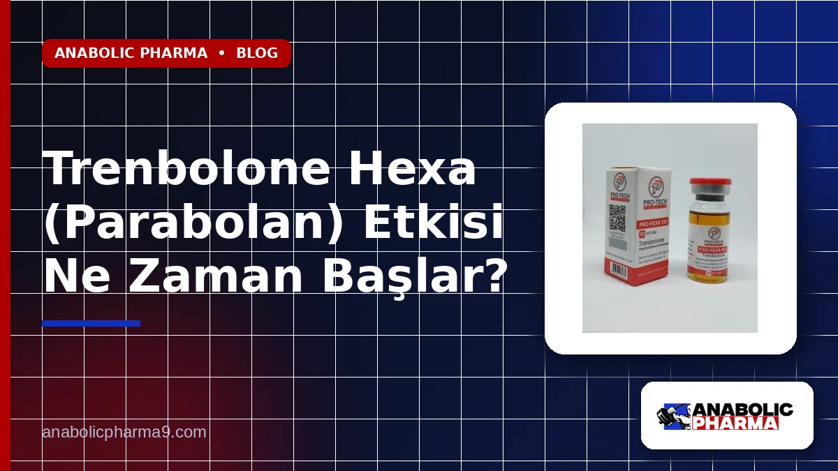 Trenbolone Hexa (Parabolan) Etkisi Ne Zaman Başlar?