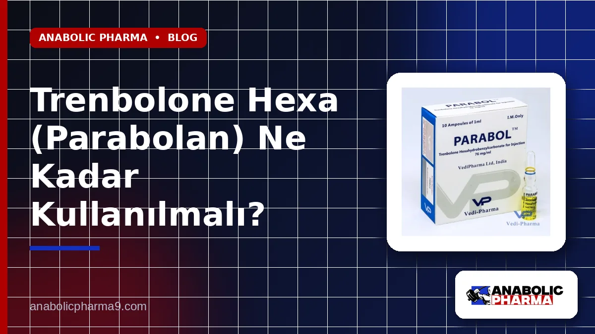 Trenbolone Hexa (Parabolan) Ne Kadar Kullanılmalı?