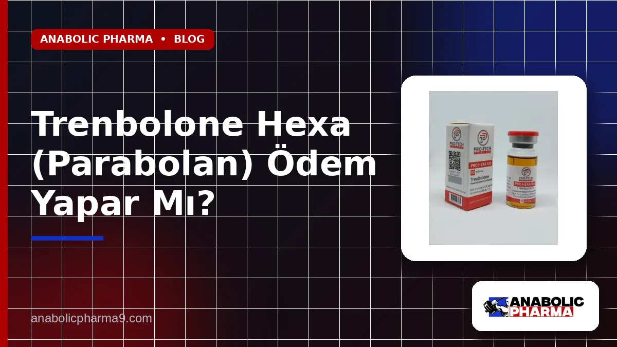 Trenbolone Hexa (Parabolan) Ödem Yapar Mı?