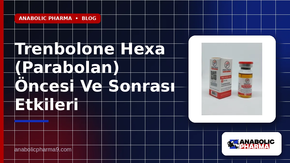 Trenbolone Hexa (Parabolan) Öncesi Ve Sonrası Etkileri