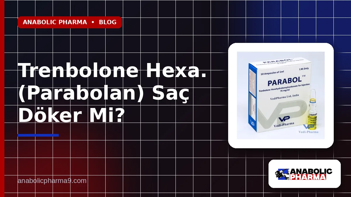 Trenbolone Hexa. (Parabolan) Saç Döker Mi?