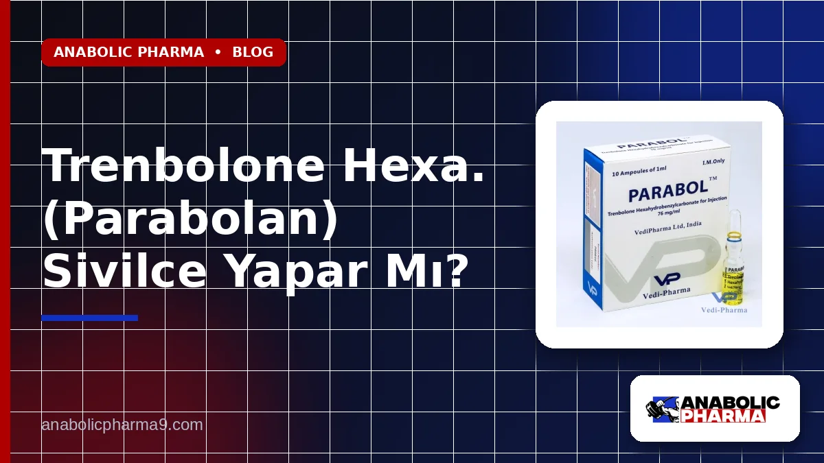 Trenbolone Hexa. (Parabolan) Sivilce Yapar Mı?