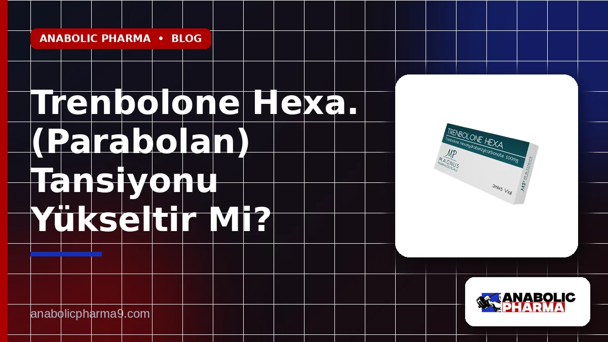 Trenbolone Hexa. (Parabolan) Tansiyonu Yükseltir Mi?