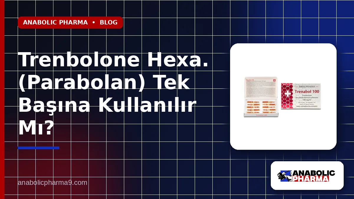 Trenbolone Hexa. (Parabolan) Tek Başına Kullanılır Mı?