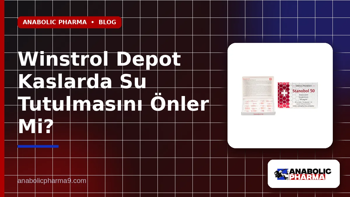 Winstrol Depot Kaslarda Su Tutulmasını Önler Mi?