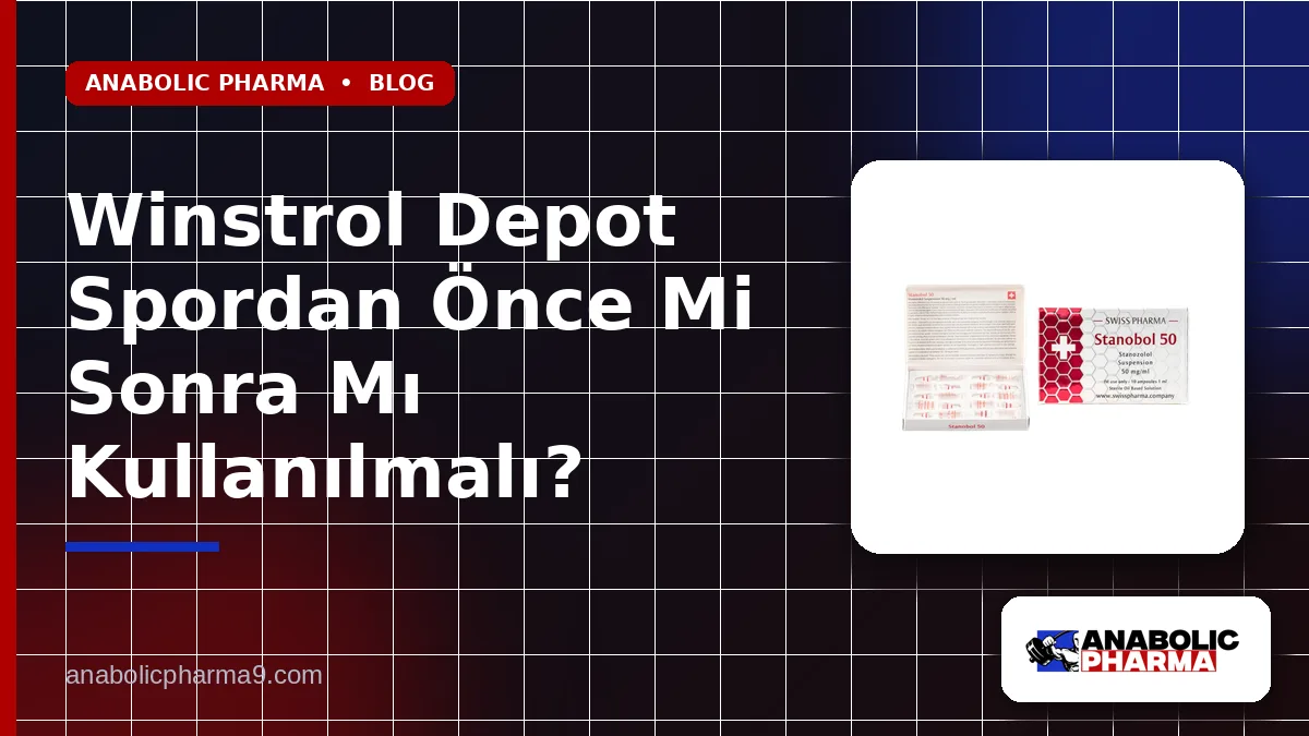 Winstrol Depot Spordan Önce Mi Sonra Mı Kullanılmalı?