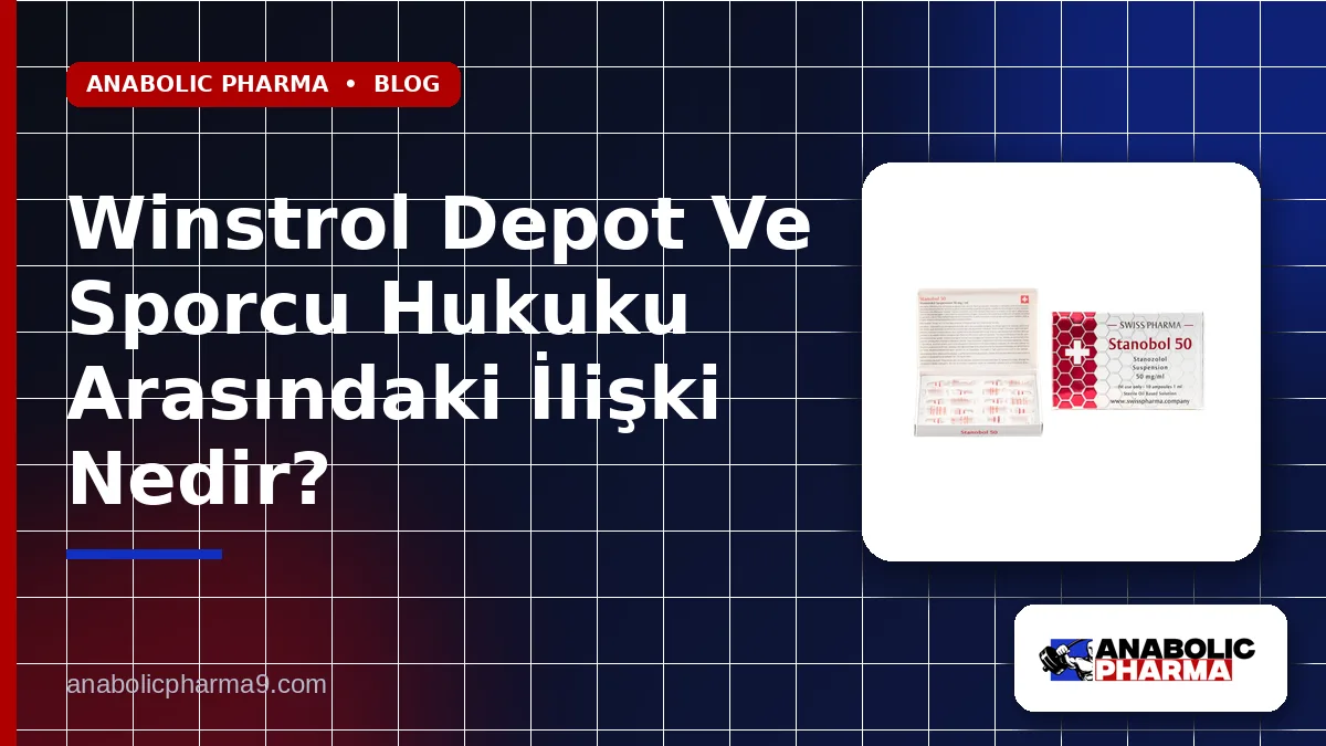 Winstrol Depot Ve Sporcu Hukuku Arasındaki İlişki Nedir? 1 Winstrol Depot Ve Sporcu Hukuku Arasındaki İlişki Nedir?