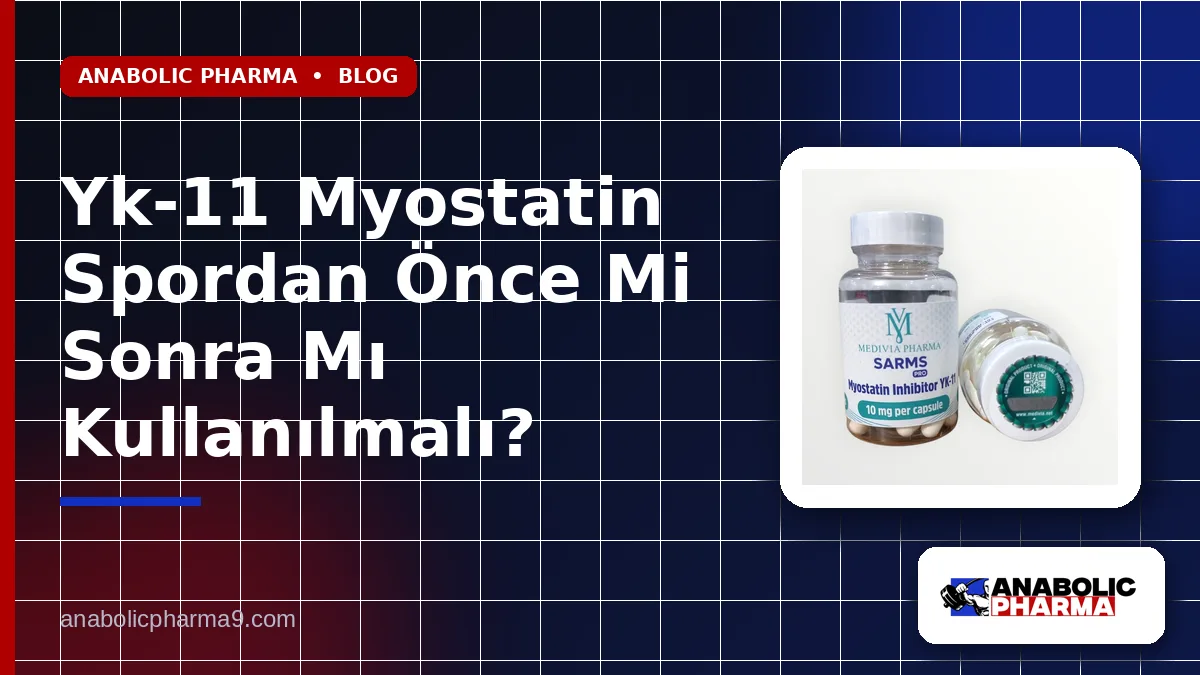 Yk-11 Myostatin Spordan Önce Mi Sonra Mı Kullanılmalı?