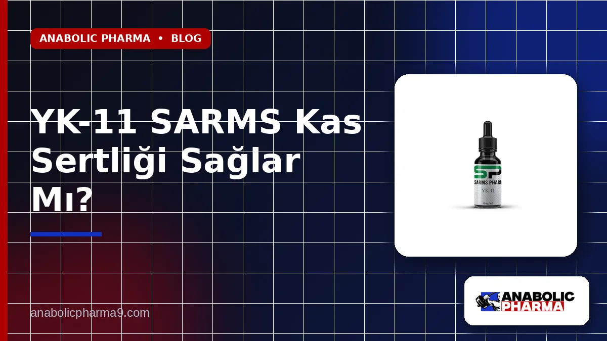 YK-11 SARMS Kas Sertliği Sağlar Mı?